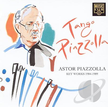 Tango Piazzolla. Key Works 1984-1989