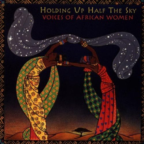 Holding Up Half The Sky - Voices Of African Women