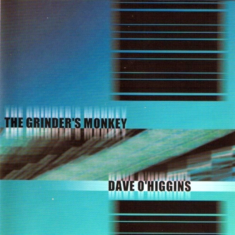Dave O'Higgins - Grinder's Monkey - CD image 1